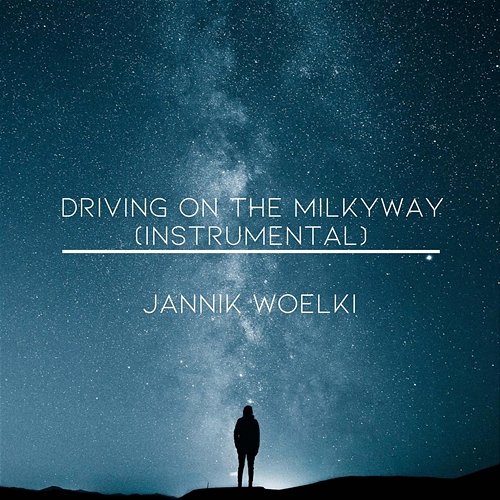 Driving on the Milkyway Jannik Woelki