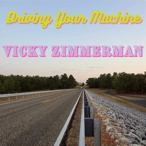 Driving Your Machine Vicky Zimmerman
