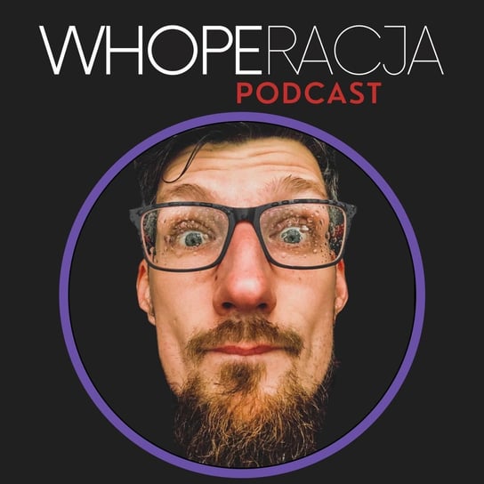 Drodzy Państwo - WhopeRacja - podcast Śmietana Marcin