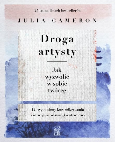 Droga artysty. Jak wyzwolić w sobie twórcę Cameron Julia