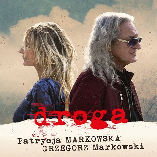 Droga Patrycja Markowska, Grzegorz Markowski