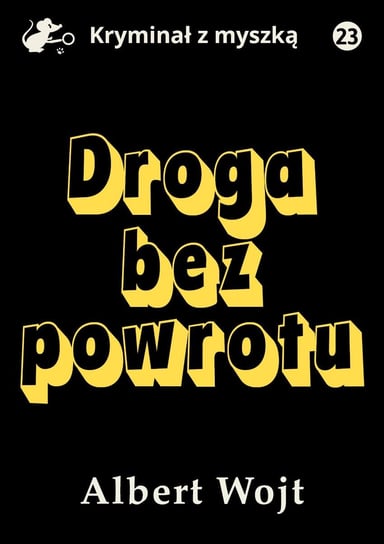 Droga bez powrotu. Kryminał z myszką. Tom 23 - ebook epub Albert Wojt