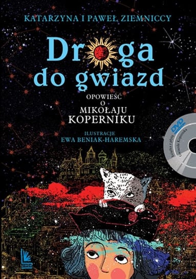 Droga do gwiazd. Opowieść o Mikołaju Koperniku + DVD Ziemnicka Katarzyna, Ziemnicki Paweł