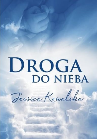 Droga do nieba Jessica Kowalska