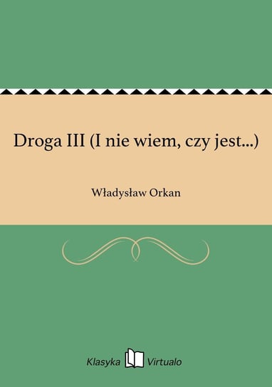 Droga III (I nie wiem, czy jest...) Orkan Władysław