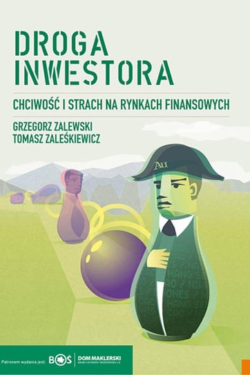 Droga inwestora. Chciwość i strach na rynkach finansowych Zalewski Grzegorz, Zaleśkiewicz Tomasz