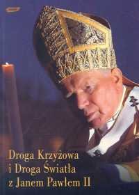 Droga krzyżowa i droga światła z Janem Pawłem II Jan Paweł II