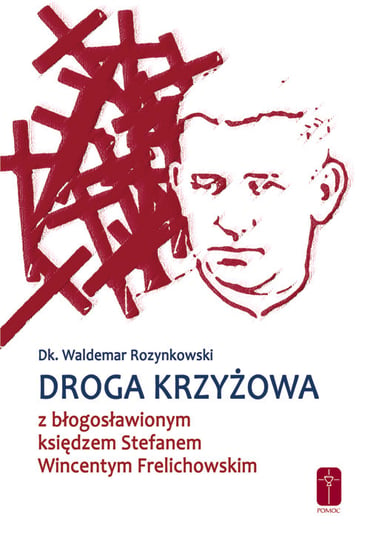 Droga krzyżowa z bł. ks. Wincentym Frelichowskim Rozynkowski Waldemar