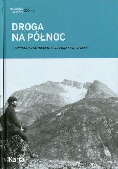 Droga na północ. Antologia norweskiej literatury faktu Urbanik Paweł, Knyt Agnieszka