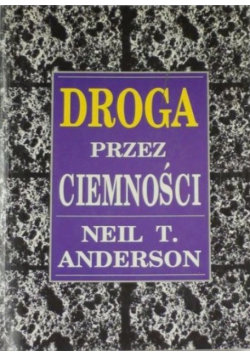 Droga przez ciemności Neil T. Anderson