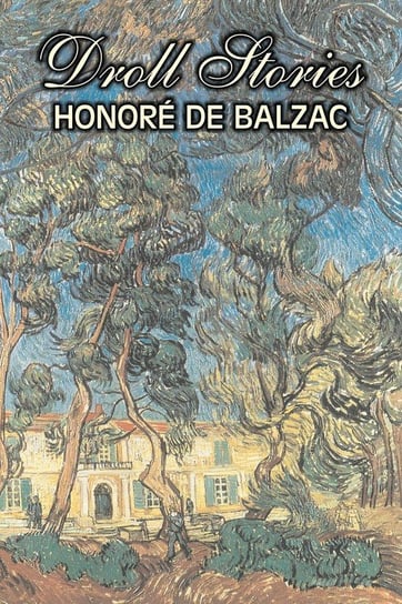 Droll Stories by Honore de Balzac, Fiction, Literary, Historical, Short Stories De Balzac Honore
