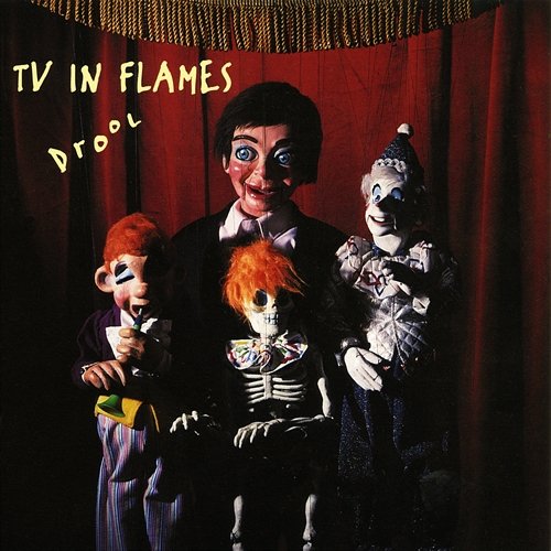 Drool TV In Flames