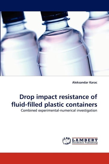 Drop Impact Resistance of Fluid-Filled Plastic Containers Karac Aleksandar