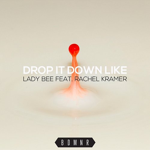 Drop It Down Like Lady Bee feat. Rachel Kramer