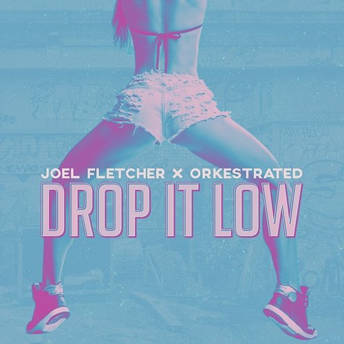Drop It Low Joel Fletcher, Orkestrated