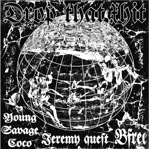 Drop That Shit Young Savage CoCo, Jeremy Que$t feat. B-Free