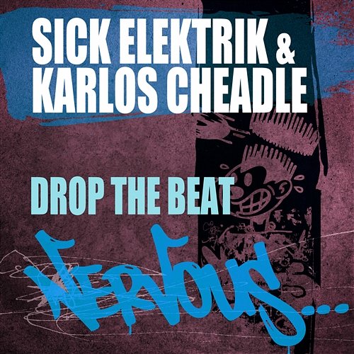 Drop The Beat Sick Elektrik & Karlos Cheadle