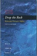 Drop the Rock: Removing Character Defects, Steps Six and Seven Bill P., Todd W., Sara S.
