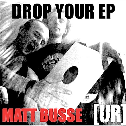 Drop Your EP Matt Busse