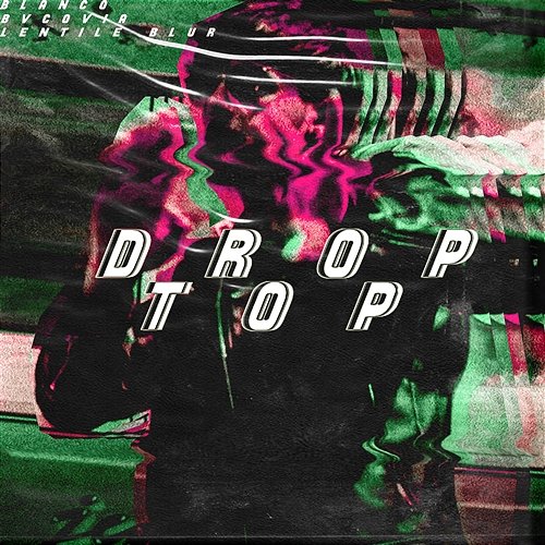 Droptop Blanco feat. Bvcovia, Lentile Blur