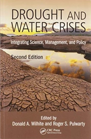 Drought and Water Crises: Integrating Science, Management, and Policy, Second Edition Opracowanie zbiorowe