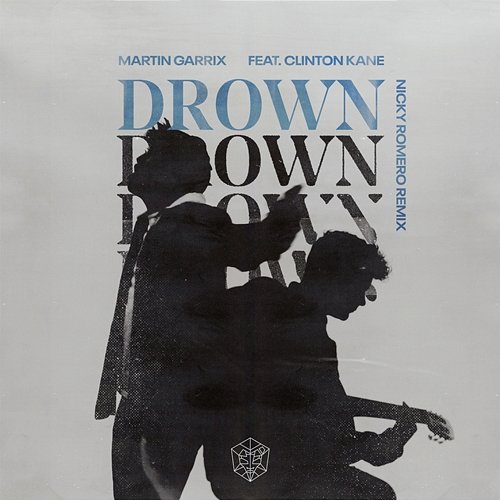 Drown (feat. Clinton Kane) Martin Garrix, Clinton Kane, Nicky Romero