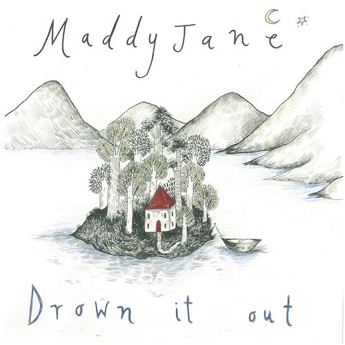 Drown It Out Maddy Jane