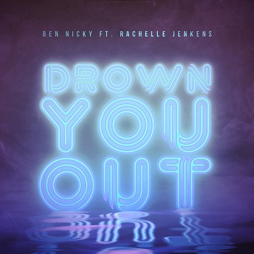 Drown You Out Ben Nicky feat. Rachelle Jenkens