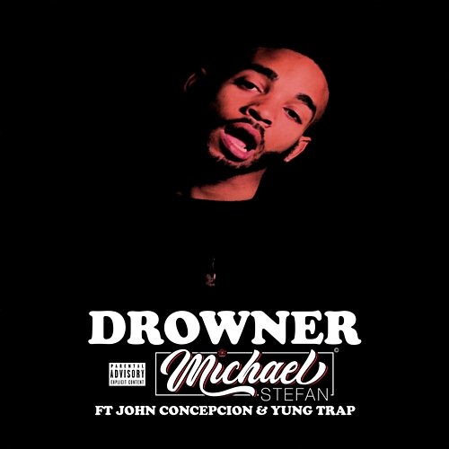 DROWNER Michael Stefan feat. John Concepcion, Yung Trap