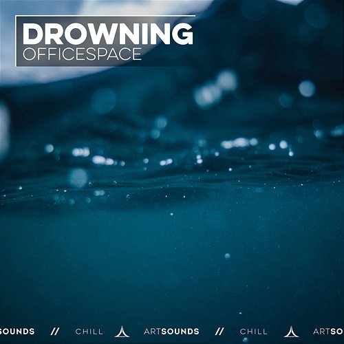 Drowning OFFICESPACE, Artsounds Chill
