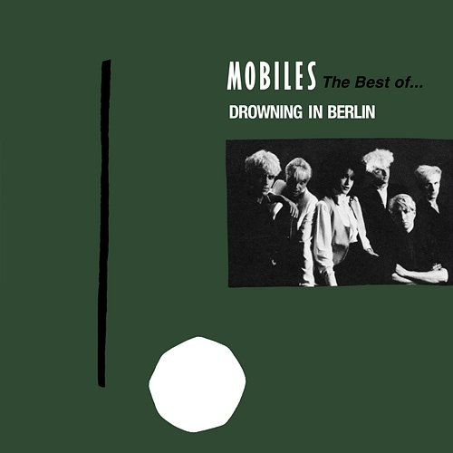 Drowning In Berlin: The Best Of Mobiles