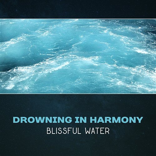 Drowning in Harmony: Blissful Water Soothing Ocean Waves Universe