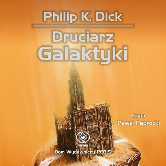 Druciarz Galaktyki Dick Philip K.