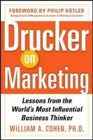 Drucker on Marketing: Lessons from the World's Most Influential Business Thinker Cohen William