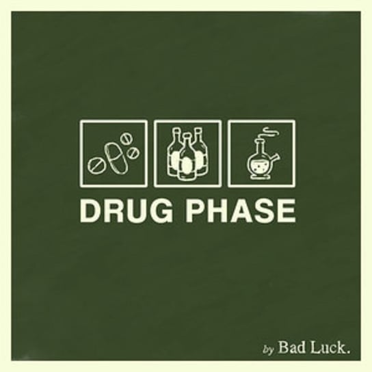Drug Phase Bad Luck