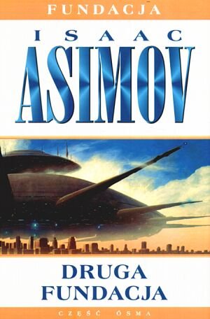 Druga Fundacja. Fundacja. Tom 8 Asimov Isaac