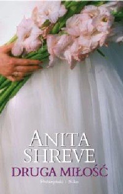 Druga miłość Shreve Anita