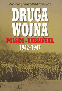 Druga wojna polsko-ukraińska 1942-1947 Wiatrowych Wołodymyr