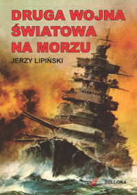 Druga Wojna Światowa na Morzu Lipiński Jerzy