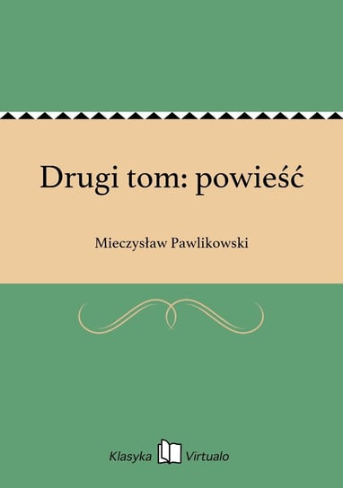 Drugi tom: powieść Pawlikowski Mieczysław