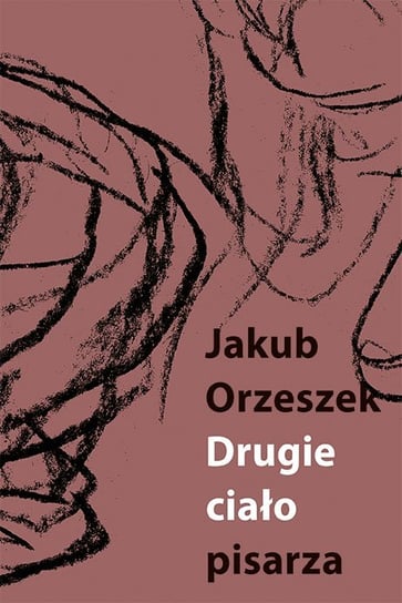Drugie ciało pisarza Jakub Orzeszek