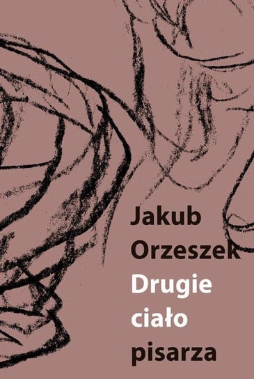 Drugie ciało pisarza Jakub Orzeszek