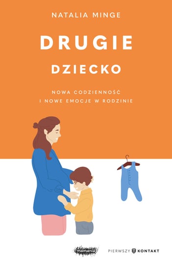 Drugie dziecko. Nowa codzienność i nowe emocje w rodzinie Natalia Minge