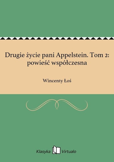 Drugie życie pani Appelstein. Tom 2: powieść współczesna Łoś Wincenty