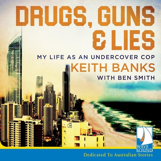 Drugs, Guns and Lies Keith Banks, Smith Ben