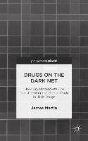 Drugs on the Dark Net: How Cryptomarkets Are Transforming the Global Trade in Illicit Drugs Martin J.