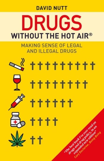 Drugs without the hot air. Making Sense of Legal and Illegal Drugs Nutt David