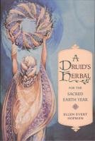 Druid's Herbal for the Sacred Earth Year Hopman Ellen Evert