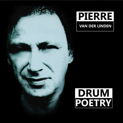 Drum Poetry Pierre Van Der Linden