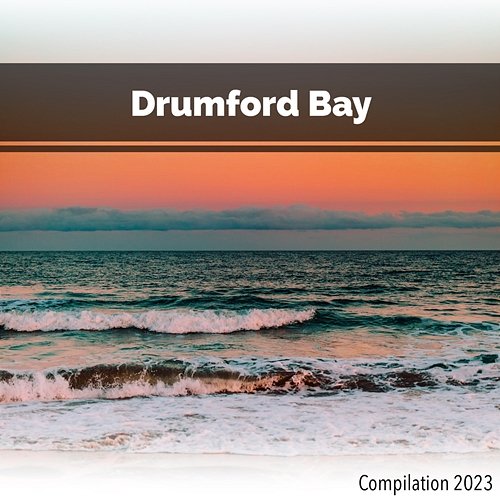 Drumford Bay Compilation 2023 John Toso, Mauro Rawn, Benny Montaquila Dj